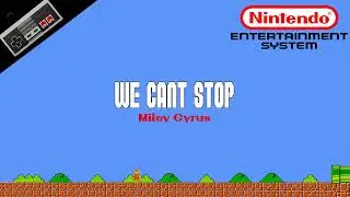 Miley Cyrus &mdash; We Cant Stop 8-Bit Cover | NES Soundfont Remix | Meme Songs