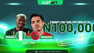 Nigeria vs Morocco: The Impossible Score? 🎯 Win ₦100k if you're right!