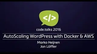 code.talks 2016 - AutoScaling WordPress with Docker & AWS