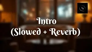 Intro (Slowed + Reverb) | Cheema Y | Gur Sidhu | Lofi Music
