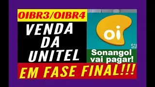 OIBR3/OIBR4 - Oi E SONANGOL EM FASE FINAL DE NEGOCIA&Ccedil;&Atilde;O DA UNITEL!!! SER&Aacute; QUE HOJE SAI???