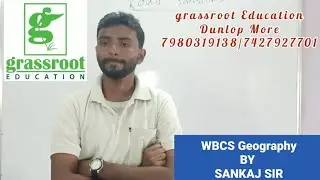 grassroot Education: GEOGRAPHY FOR WBCS BY SANKAJ SIR  #wbcs #ssc #wbpsc #wbp
