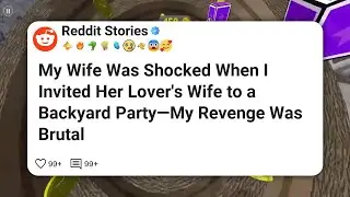 My Wife Was Shocked When I Invited Her Lover’s Wife to a Backyard Party—My Revenge Was #reddit 