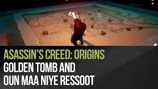 Assassin's Creed: Origins - Golden Tomb and Oun maa Niye Ressoot