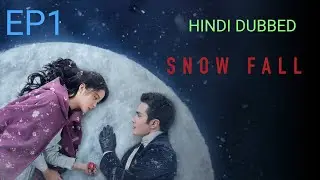 Snowfall Chinese Drama Hindi Episode 01 Hindi Dubbed   Cdrama in hindi dubbed