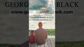 Crystal Lake - a novel of historical fiction & family drama (www.georgejohnblack.com)