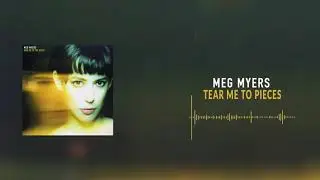 Meg Myers - Tear Me To Pieces [Official Audio]