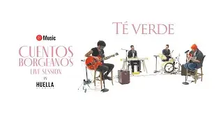Cuentos Borgeanos - Té Verde (Sesiones YouTube Music & ONErpm)