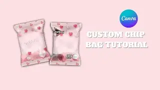 CUSTOM CHIP BAG TUTORIAL, GALENTINE'S THEME, CANVA