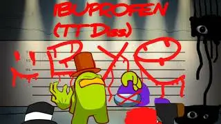 IBUPROFEN (@TTGamesProductionsYT  Diss)