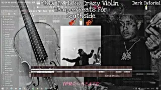 HOW TO MAKE CRAZY VIOLIN🎻 SAMPLE/BEATS FOR SOUTHSIDE/DARK TUTORIAL