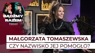 Małgorzata Tomaszewska: znane nazwisko POMAGA czy PRZESZKADZA? || Podcast BĄDŹMY RAZEM