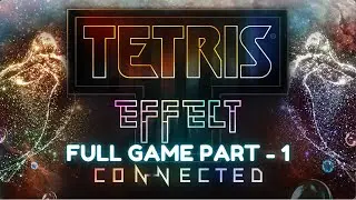 TETRIS EFFECT - Relaxing Gameplay - Part 1 -  No Commentary