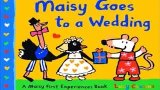 Maisy Goes to a Wedding by Lucy Cousins, read aloud kid's book