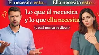 “Lo que él necesita y lo que ella necesita (y casi nunca se dicen)”