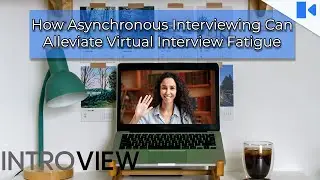 3 Ways Asynchronous Video Alleviates Virtual Interview Fatigue