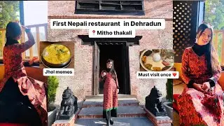 First Nepali restaurant in Dehradun// Mitho Thakali // honest review