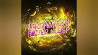 Jay Reeve - Dreamers Never Sleep (Madness Melodic OST) (Extended Mix)