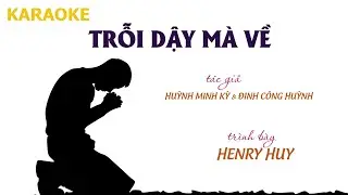CN 7 Thường Ni&ecirc;n năm B - Trỗi Dậy M&agrave; Về (Huỳnh Minh Kỳ & Đinh C&ocirc;ng Huỳnh) - Karaoke