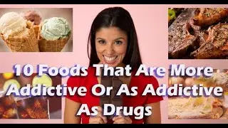 10 Foods That Are More Addictive Or As Addictive As Drugs -  Most Popular Top 10