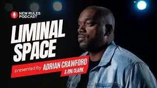 E8: Liminal Space || New Rules Podcast