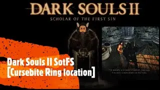 Dark Souls II SotFS [Расположение кольца проклятого укуса]