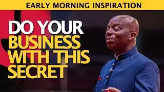 BISHOP DAVID OYEDEPO | EARLY MORNING INSPIRATION | DO YOUR BUSINESS WITH THIS SECRET