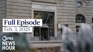 PBS News Hour full episode, Feb. 3, 2025