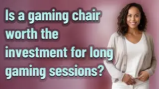 Is a gaming chair worth the investment for long gaming sessions?