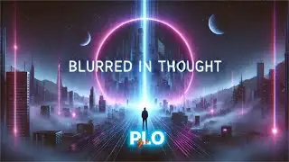 PitufoLOriginal - Blurred in Thought [Flowing Beyond Time⌛️]