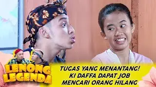 TUGAS YANG MENANTANG! KI DAFFA DAPAT JOB MENCARI ORANG HILANG - LENONG LEGENDA