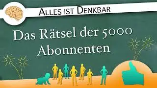 Das Rätsel der 5000 Abonnenten