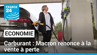 Carburant &agrave; prix co&ucirc;tant : Emmanuel Macron renonce &agrave; la vente &agrave; perte &bull; FRANCE 24