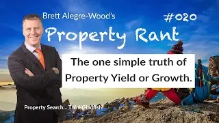 The one simple truth of Property Yield or Growth - Property Rant 020