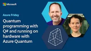 Квантовое программирование с Q# и запуск на оборудовании с Azure Quantum | Azure Friday