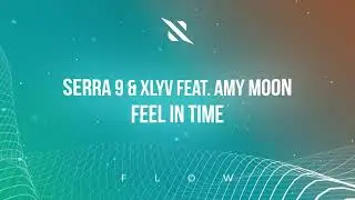 Serra 9 & XLYV feat. Amy Moon - Feel In Time