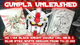 HG 1/144 BLACK KNIGHT SQUAD CAL-RE.A и BLUE EYES WHITE DRAGON из YU-GI-OH! GUNPLA UNLEASHED