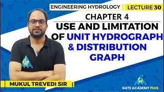 Lecture 30 | Chapter 04 | Use And Limitation of Unit Hydrograph & Distribution Graph | EH