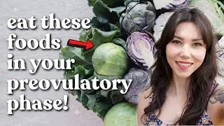 The BEST foods to eat in your PREOVULATORY phase! 🥦