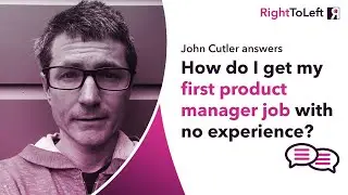 John Cutler answers; How can I get my first product manager job without experience?