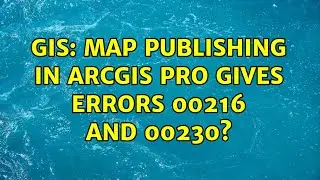 GIS: Map Publishing in ArcGIS Pro gives errors 00216 and 00230? (2 Solutions!!)