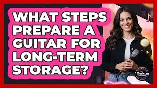 What Steps Prepare A Guitar For Long-Term Storage?