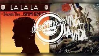 Viva La La La Vida - Coldplay vs Naughty Boy feat Sam Smith (Mashup)