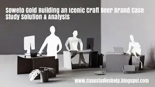 Soweto Gold Building an Iconic Craft Beer Brand Ivey Case Study Solution & Analysis
