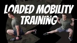 Improve Your Mobility | Loaded Mobility Training