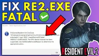 Как исправить фатальную ошибку завершения приложения Resident Evil 2 RE2.exe