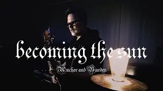 Anchor and Burden - Becoming the sun