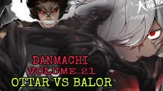 Ottar Vs 49th Floor Boss Balor | Danmachi Volume 21 (Hidden Story Review)