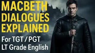 🔥 Top Macbeth Dialogues Explained for UP TGT & LT Grade Exam Must-Watch English Literature Revision