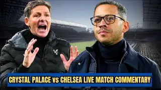 CRYSTAL PALACE VS CHELSEA - LIVE MATCH COMMENTARY.